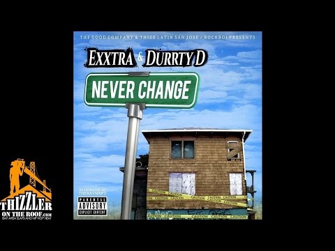 Exxtra x Durrty D - Never Change [Thizzler.com]