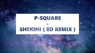 Download lagu PSQUARE - SHEKINI (8D AUDIO MUSIC) mp3