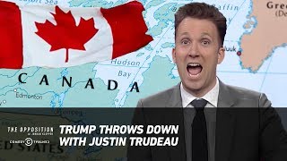 Trump Throws Down with Justin Trudeau - The Opposition w/ Jordan Klepper