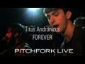 Titus Andronicus - Forever - Pitchfork Live 