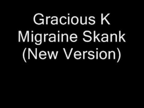 Gracious K - Migraine Skank (New Version)
