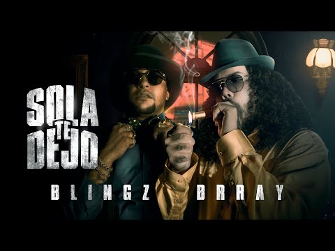 Blingz X Brray  - Sola Te Dejo (Official Video)