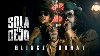 Blingz X Brray  - Sola Te Dejo (Official Video)