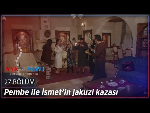 Aşk ve Mavi 27.Bölüm - Pembe ile İsmet’in jakuzi kazası