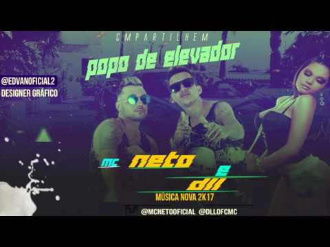 MC NETO E DLL - POPO DE ELEVADOR - MUSICA NOVA 2017