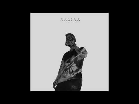 Hantoc - Si acabo loco