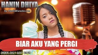 Download lagu BIAR AKU YANG PERGI - HANIN DHIYA karaoke tanpa vokal mp3