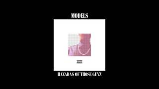 MODELS by Hazadas Of Those Guyz (OFFICIAL AUDIO)