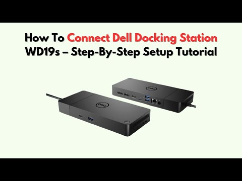 How to Connect Dell Docking Station WD19s – Step-by-Step Setup Tutorial