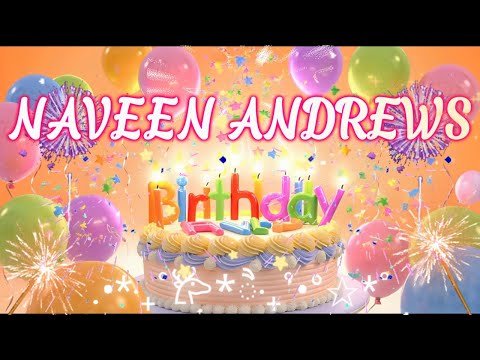 NAVEEN ANDREWS HAPPY BIRTHDAY SONG - NAME BIRTHDAY TUNES