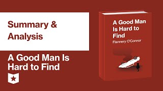 A Good Man Is Hard to Find by Flannery O&#39;Connor | Summary &amp; Analysis