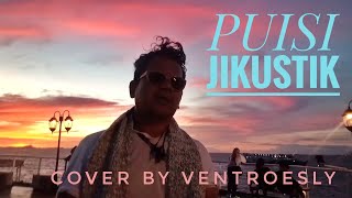 Download lagu PUISI - JIKUSTIK || COVER BY VENTROESLY || #VentRoeslychannel #jikustik #puisi mp3