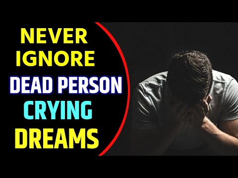 Dead Person Crying in Dream Meaning | Dead Person Crying Dream Interpretation