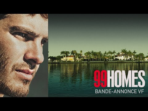 99 HOMES - Bande Annonce VF