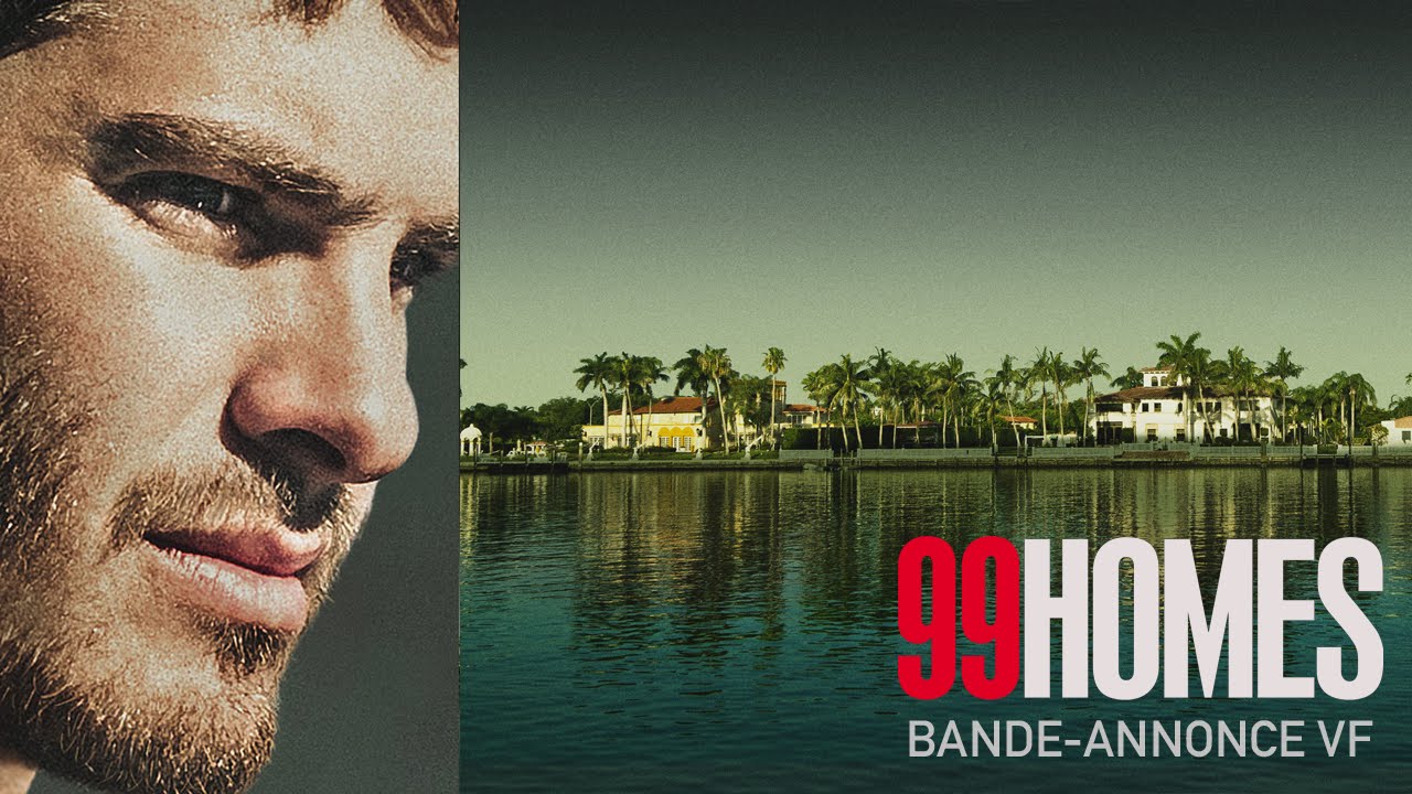 99 HOMES - Bande Annonce VF