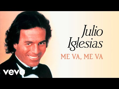 Julio Iglesias - Me Va, Me Va