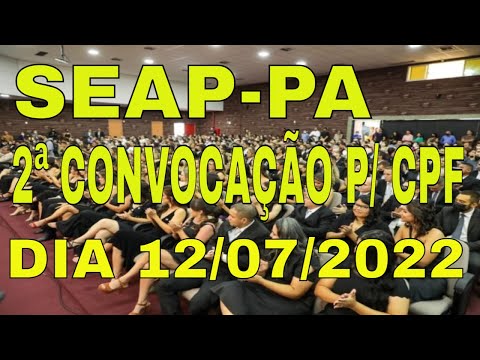 SEAP-PA: EXPECTATIVA P/ O DIA 12/07/2022!! 2ª CONVOCAÇÃO PARA O CFP DA SEAP-PA