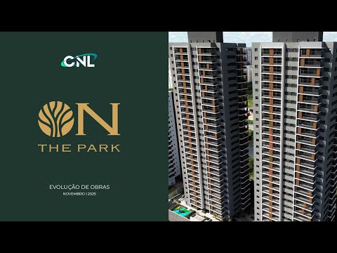 AVANÇO DE OBRA - ON THE PARK | NOVEMBRO 2025 | CNL