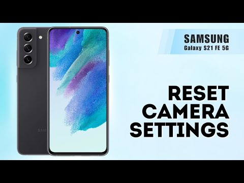 How to Reset Camera Settings on Samsung S21 FE 5G