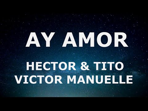 Hector & Tito Ft Victor Manuelle - Ay Amor (Letra/ Lyrics)