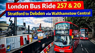 London Bus Ride 257 & 20 | Stratford to Debden via Walthamstow Central