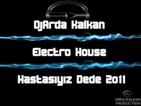 DjArda Kalkan Electro House Hastasıyız Dede 2o11