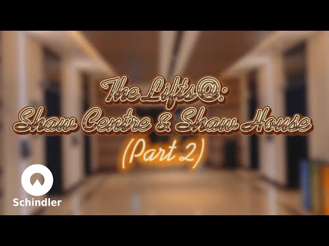 The Lifts@: Shaw Centre & Shaw House (Part 2)