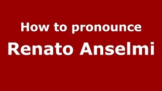 How to pronounce Renato Anselmi