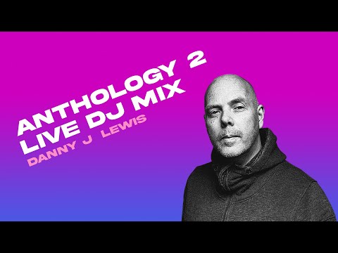 Danny J Lewis Anthology Live Mix