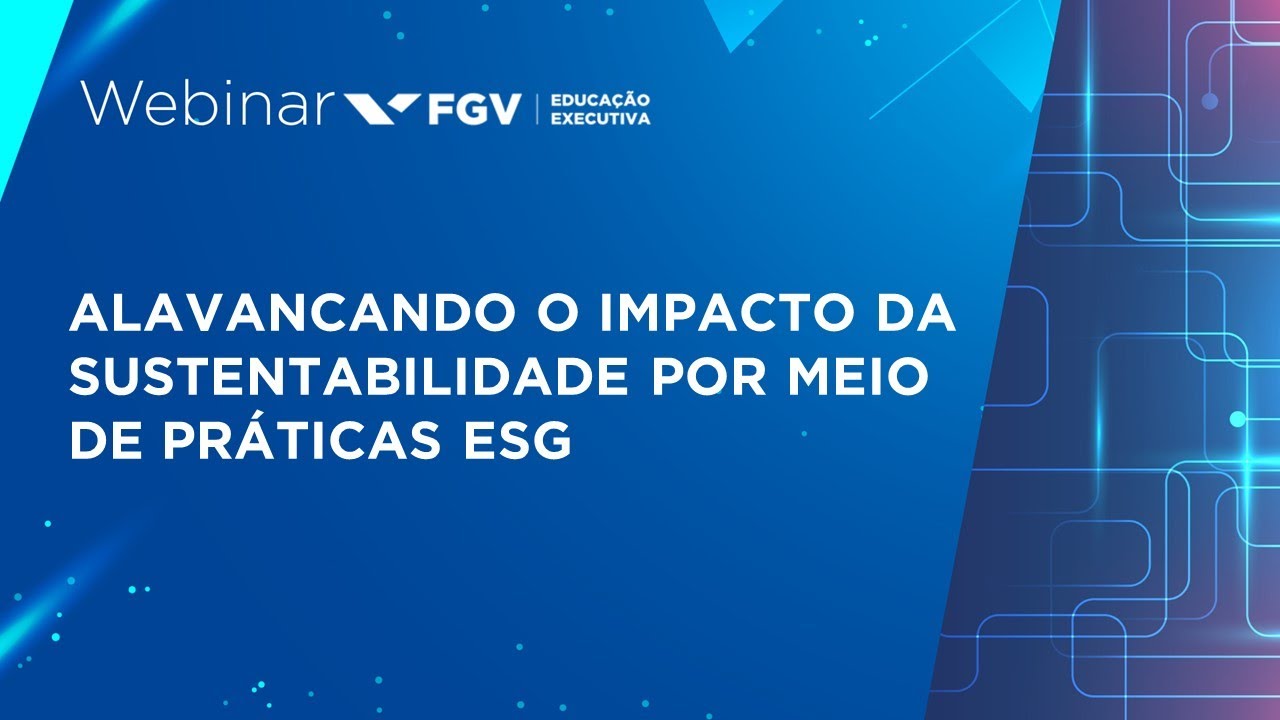 Webinar | Alavancando o impacto da sustentabilidade por meio de práticas ESG