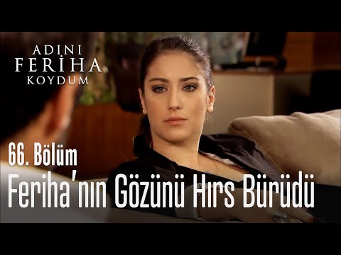 Feriha'nın gözünü hırs bürüdü - Adını Feriha Koydum 66. Bölüm