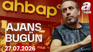 Ahbap soruşturmasında 4. dalga operasyon! Ajans Bugün - 27.07.2026 | A