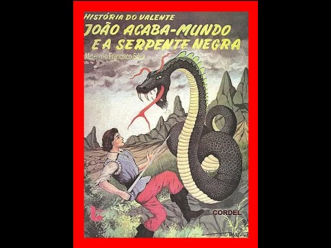 João Acaba-Mundo e a Serpente Negra. Literatura de Cordel. JOÃO ACABA MUNDO E A SERPENTE NEGRA.