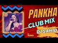 Pankha Pankha - (Club Mix) DJ Sahid - 2023 New DJ Remix