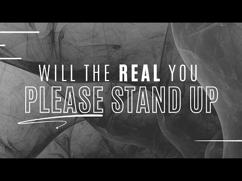 Will the Real You Please Stand Up! (7-6-25)