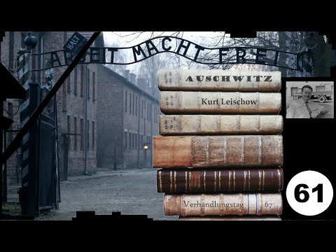(61) Zeuge: Kurt Leischow (NS) - Frankfurter-Auschwitz-Prozess