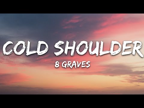 8 Graves - Cold Shoulder (Lyrics)