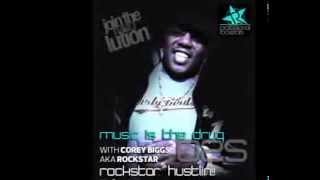 Corey Biggs (Professional Rockstars) Presents Music is the Drug 025 - Rockstar Hustlin!!