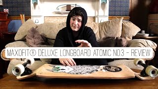 MAXOfit® Deluxe Longboard Atomic No.3 - Review
