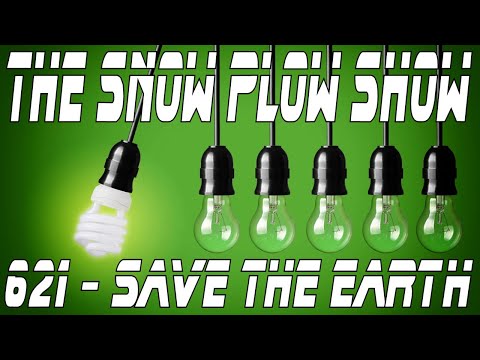 The Snow Plow Show Episode 621 - Save The Earth