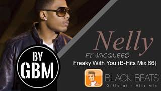 Nelly ft Jacquees - Freaky With You (by GBM Official) [B-Hits Mix 66]