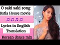 (English lyrics)-Batla House: O SAKI SAKI full song lyrics in English translation| Nora, Neha, Tulsi