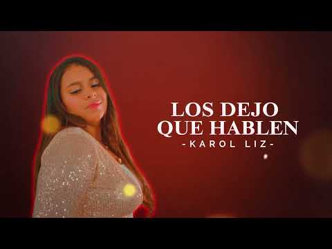 KAROL LIZ - LOS DEJO QUE HABLEN (Letra/Lyrics)