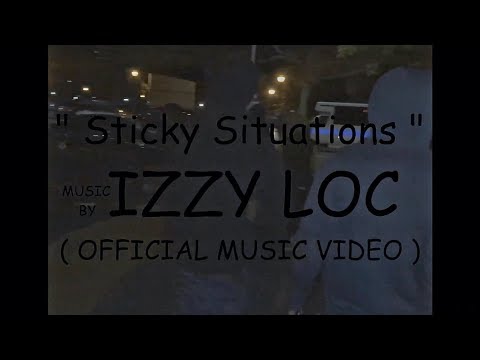 Izzy Loc - "Sticky Situations" (Official Music Video)