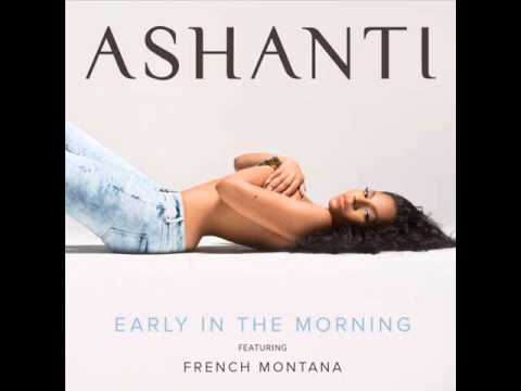 Ashanti - Early In the Morning (Featuring French Montana)