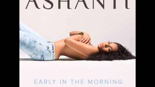 Ashanti - Early In the Morning (Featuring French Montana)