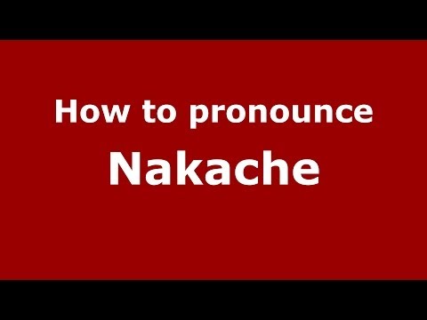How to pronounce Nakache