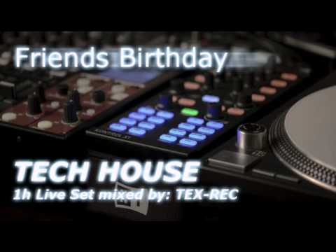Tex-Rec - Friends Birthday - Tech House 1h Live Set - 2011