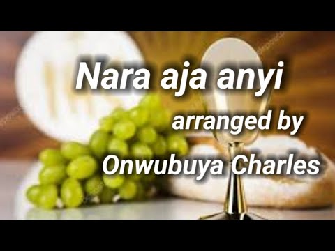 Onwubuya Charles nara Aja anyi Catholic consecration song arranged by Onwubuya Charles