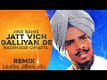 Jind Bains (Remix) Jatt Vich Galliyan De | Nachhatar Chhatta | New Punjabi Song | Latest Songs | Sad